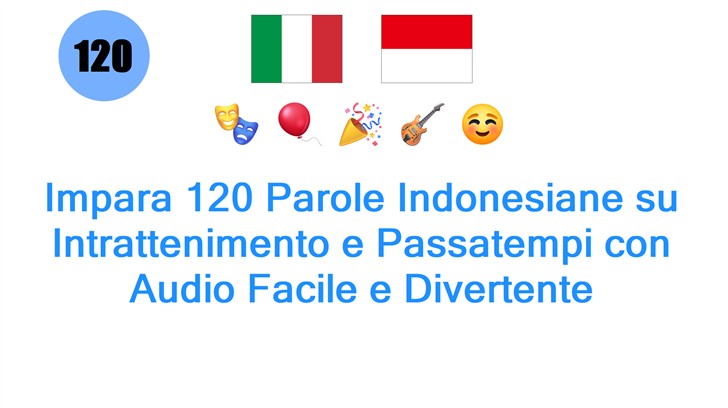 Impara 120 Parole Indonesiane su Intrattenimento e Passatempi con Audio Facile e Divertente